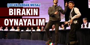 ÇOCUKLARDAN MESAJ: BIRAKIN OYNAYALIM