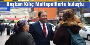 Başkan Kılıç Maltepelilerle buluştu