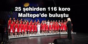 25 şehirden 116 koro Maltepe’de buluştu