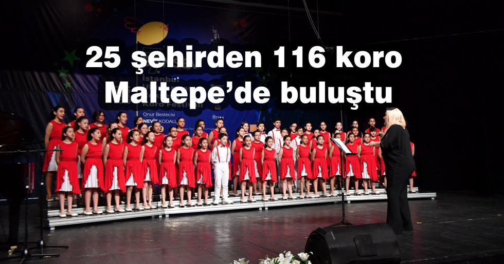 25 şehirden 116 koro Maltepe’de buluştu