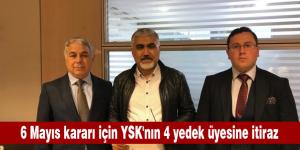 6 Mayıs kararı için YSK’nın 4 yedek üyesine itiraz