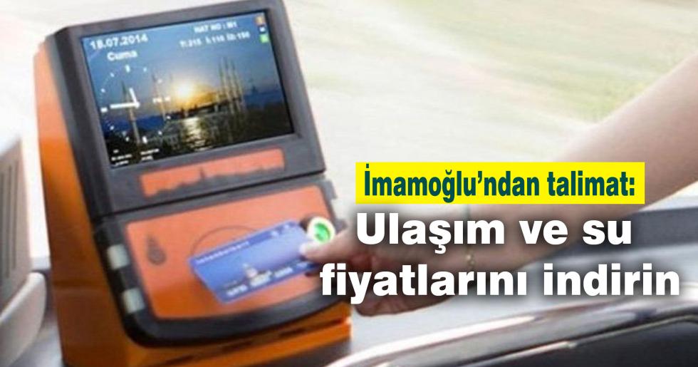 İmamoğlu’ndan talimat: Ulaşım ve su fiyatlarını indirin