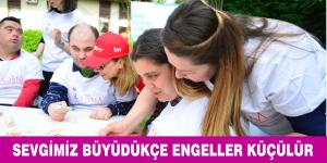 SEVGİMİZ BÜYÜDÜKÇE ENGELLER KÜÇÜLÜR