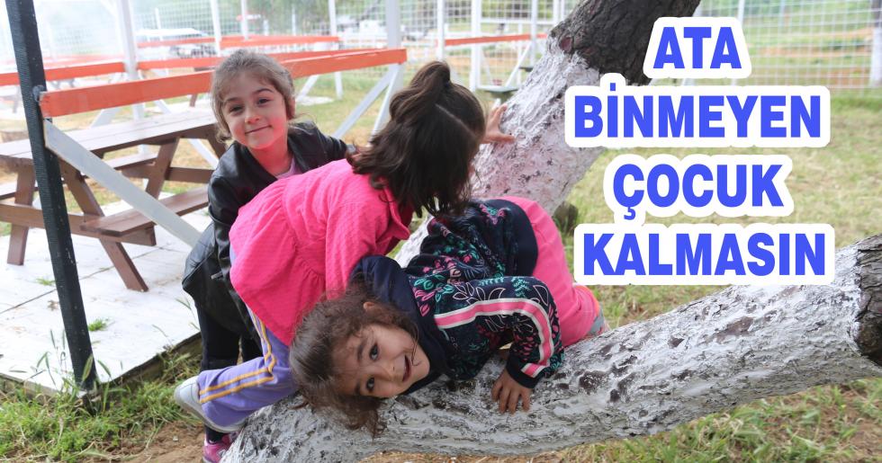 ATA BİNMEYEN ÇOCUK KALMASIN