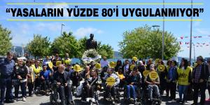 “YASALARIN YÜZDE 80’İ UYGULANMIYOR”