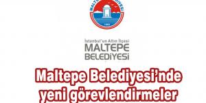 Maltepe Belediyesi’nde yeni görevlendirmeler