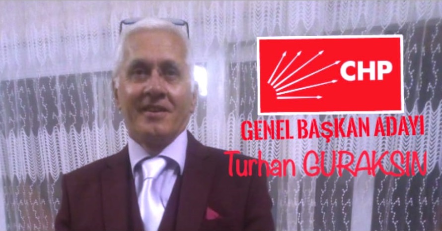 CHP Genel Başkan Adayı Turhan Güraksın’dan yeni açıklama