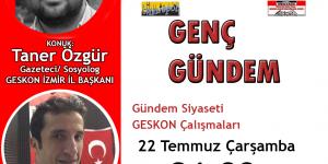 GESKON İZMİR  İL BAŞKANI TANER ÖZGÜR GENÇ GÜNDEM’İN KONUĞU OLDU