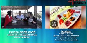 İNCESU’YUN TARİHİ YAPISI VE MANZARASI SEYİR CAFE’DE BULUŞTU.