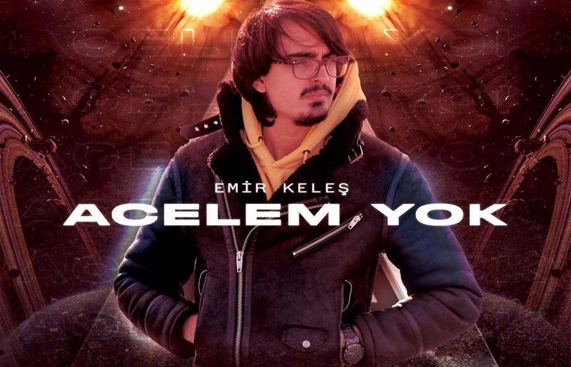 Emir Keleş: “Acelem Yok”