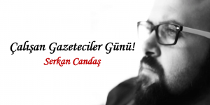 Çalışan Gazeteciler Günü!