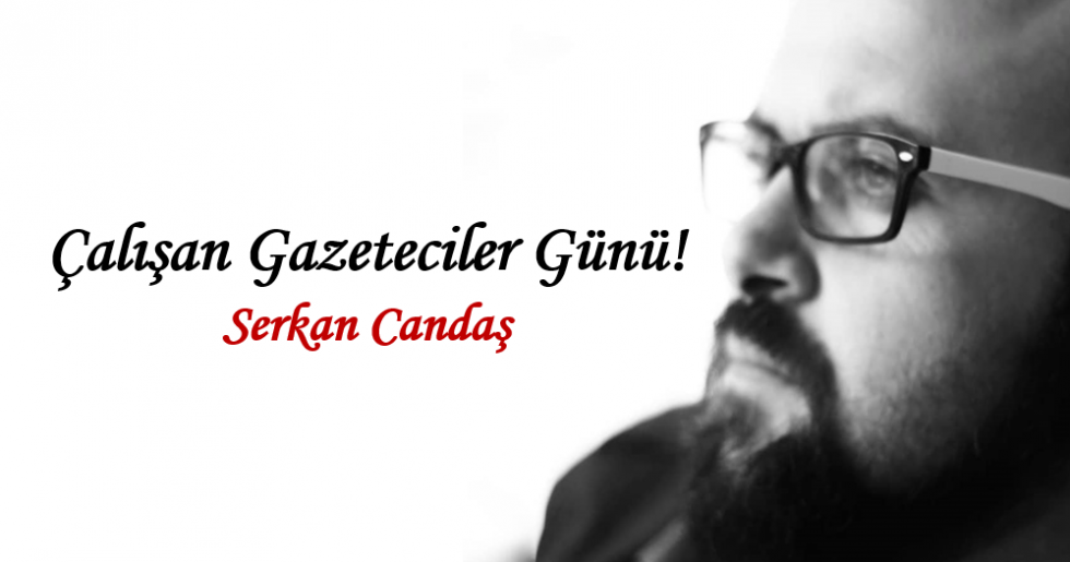 Çalışan Gazeteciler Günü!