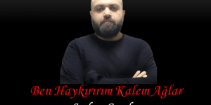 Ben Haykırırım Kalem Ağlar