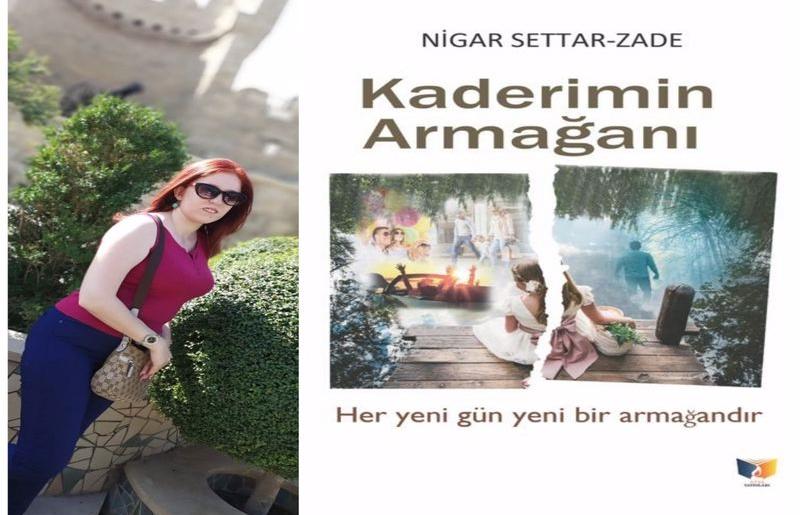 Nigar Settarzade”nin, “Kaderimin Armağanı” isimli kitabı çıktı.