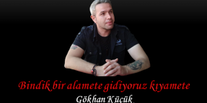 Bindik Bir Alamete Gidiyoruz Kıyamete