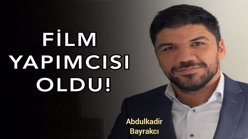 Abdulkadir Bayrakcı, yapımcı oldu