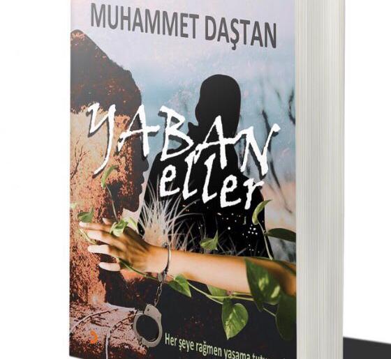 Muhammet Daştan’ın İkinci Romanı “Yaban Eller” Çıktı…