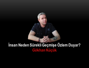 İnsan Neden Sürekli Geçmişe Özlem Duyar?