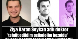 Ziya Baran Soykan adlı doktor ”Tehdit edildim psikolojim bozuldu” diyerek 77 yaşındaki hastayı tedavi etmeyi reddetti