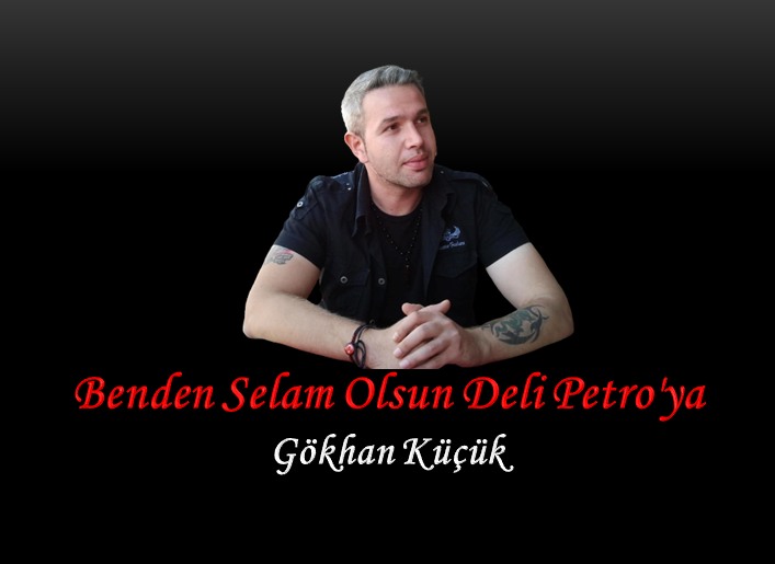 Benden Selam Olsun Deli Petro’ya