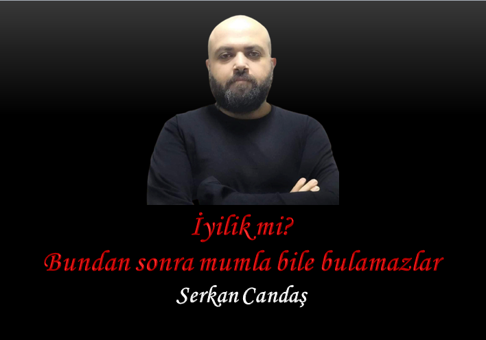 İyilik mi? Bundan sonra mumla bile bulamazlar!