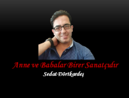 Anne ve Babalar Birer Sanatçıdır