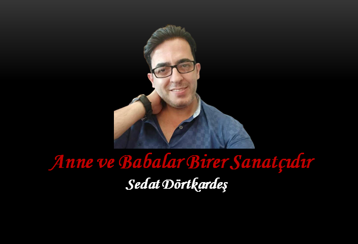 Anne ve Babalar Birer Sanatçıdır