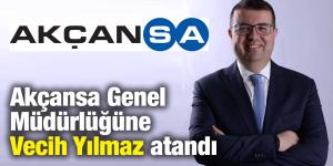 Akçansa Genel Müdürlüğüne Vecih Yılmaz atandı