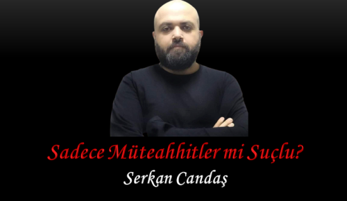 Sadece Müteahhitler mi Suçlu?