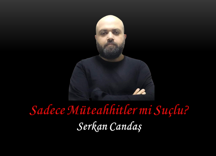 Sadece Müteahhitler mi Suçlu?