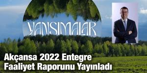 Akçansa 2022 Entegre Faaliyet Raporunu Yayınladı