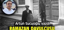 Artun Sucuoğlu yazdı: Ramazan davulcusu