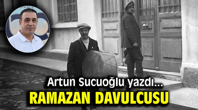 Artun Sucuoğlu yazdı: Ramazan davulcusu