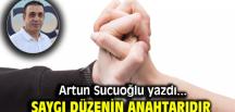 Artun Sucuoğlu yazdı: Saygı düzenin anahtarıdır