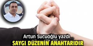 Artun Sucuoğlu yazdı: Saygı düzenin anahtarıdır