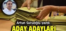 Artun Sucuoğlu yazdı: Aday adayları