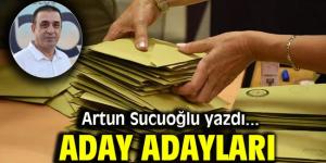 Artun Sucuoğlu yazdı: Aday adayları