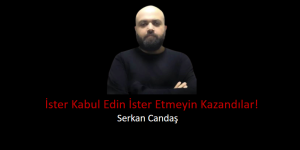 İster Kabul Edin İster Etmeyin Kazandılar!
