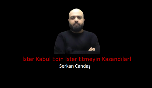 İster Kabul Edin İster Etmeyin Kazandılar!