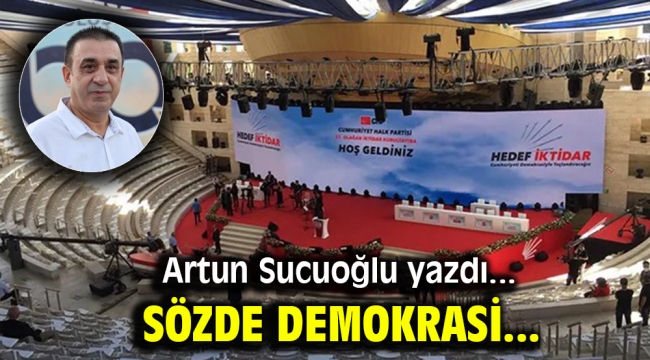 Artun Sucuoğlu yazdı… Sözde demokrasi