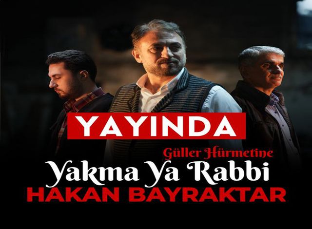 Dr. Hakan Bayraktar ‘Güller hürmetine yakma ya rabbi’ İlahisi ve klibini yayınladı