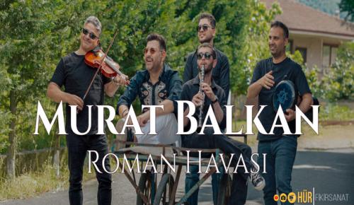Murat Balkan’dan Roman Havası