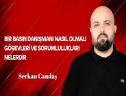 Serkan Candaş Yazdı… Bir Basın Danışmanı Nasıl Olmalı? Görevleri ve Sorumlulukları Nelerdir?