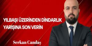 Serkan Candaş Yazdı… Yılbaşı Üzerinden Dindarlık Yarışına Son Verin