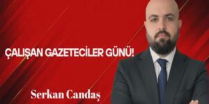 Serkan Candaş Yazdı: Çalışan Gazeteciler Günü!